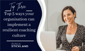 Top 3 ways your organisation can implement a resilient coaching culture