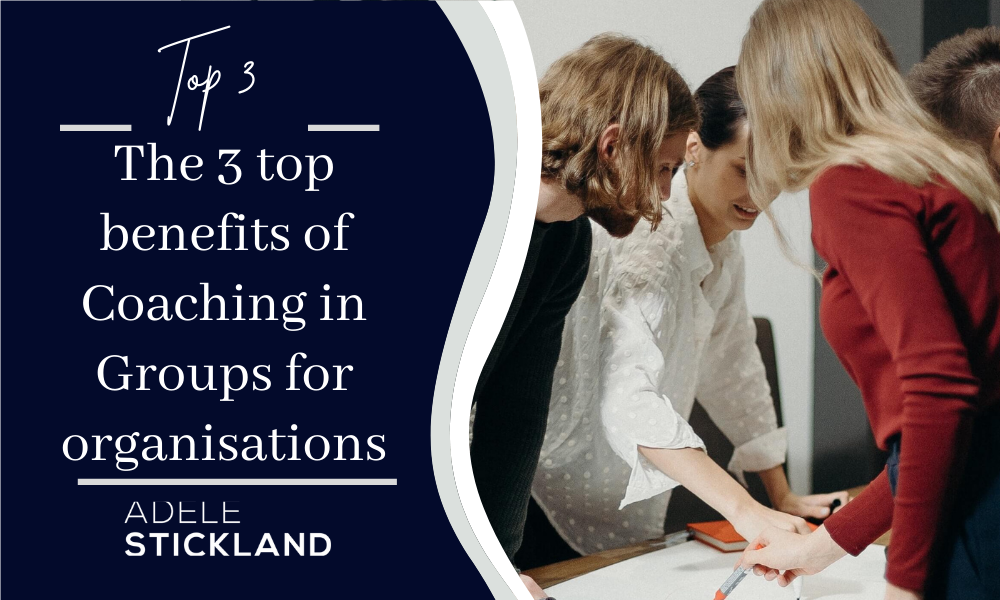 The 3 top benefits of Coaching in Groups for organisations