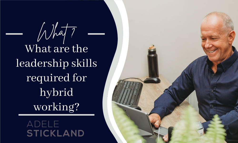 What are the leadership skills required for Hybrid Working